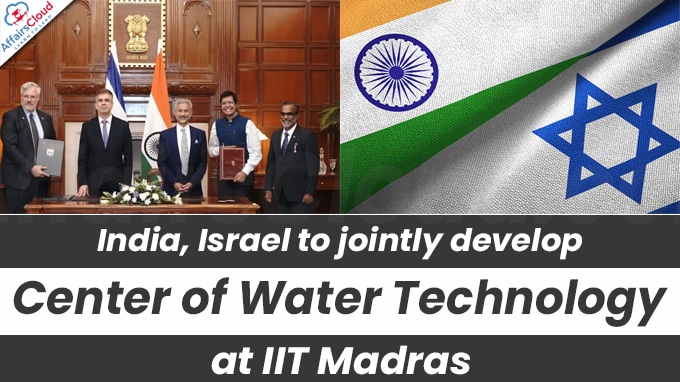 India, Israel to jointly develop Center of Water Technology at IIT Madras