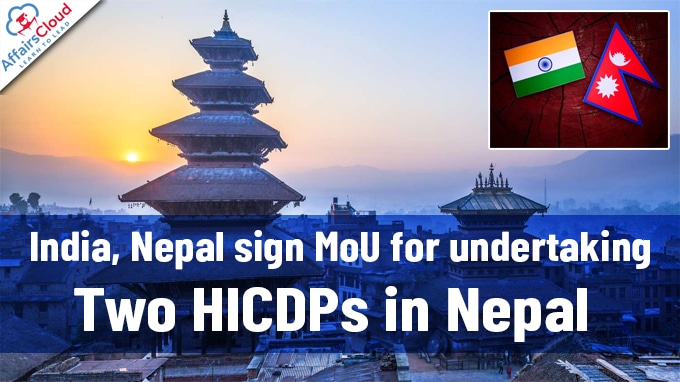India, Nepal sign MoU for undertaking the HICPDs in Nepal