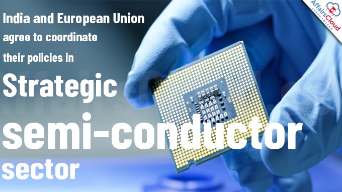 India and European Union agree to coordinate their policies in strategic semi-conductor sector new