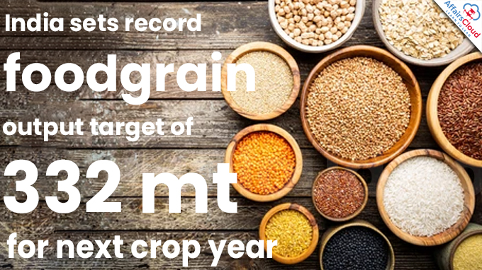 India sets record foodgrain output target of 332 mt for next crop year