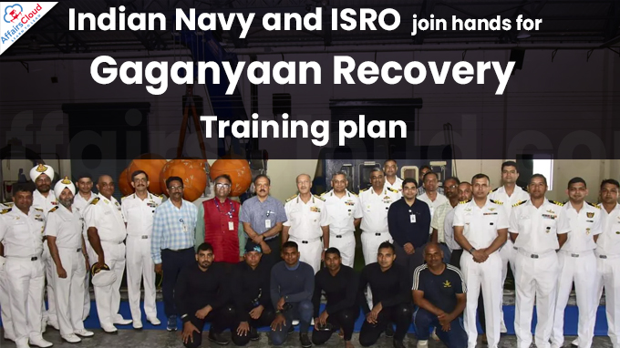 Indian Navy and ISRO join hands for Gaganyaan Recovery Training plan