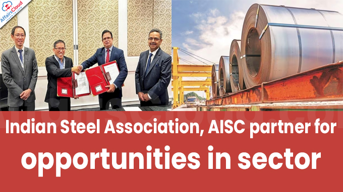 Indian Steel Association, AISC partner for opportunities in sector