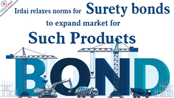 Irdai relaxes norms for surety bonds
