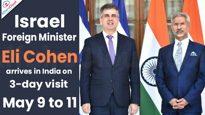 Israel Foreign Minister Eli Cohen arrives in India on 3-day visit-May 9 to 11