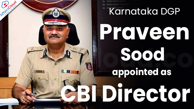 Karnataka DGP Praveen Sood appointed as CBI Director