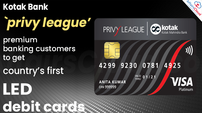 Kotak Bank `privy league’ premium banking customers to get country’s first LED debit cards
