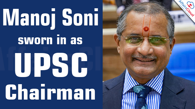 Manoj Soni sworn in as UPSC Chairman
