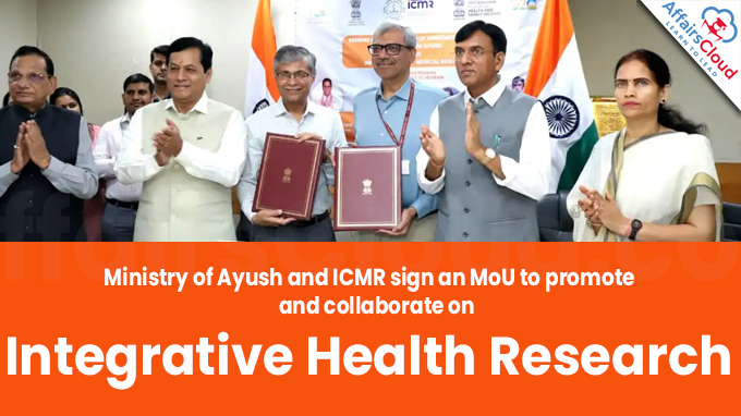 Ministry of Ayush and ICMR sign an MoU to promote and collaborate on integrative health research
