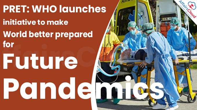 PRET WHO launches initiative to make world better prepared for future pandemics