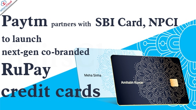 Paytm partners with SBI Card, NPCI to launch next-gen co-branded RuPay credit cards
