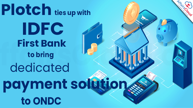 Plotch ties up with IDFC First Bank to bring dedicated payment solution to ONDC