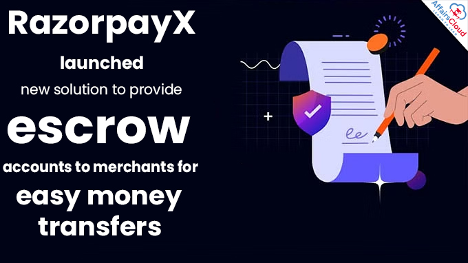 RazorpayX launches new solution to provide escrow accounts to merchants for easy money transfers