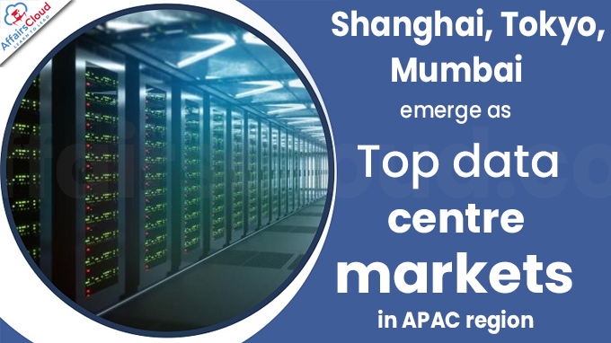 Sanghai, Tokyo, Mumbai emerge as top data centre markets in APAC region new