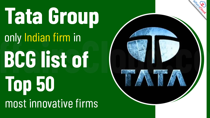 Tata Group only Indian firm in BCG list of top 50 most innovative firms
