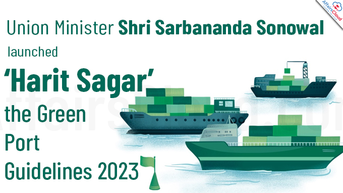 Union Minister Shri Sarbananda Sonowal launches ‘Harit Sagar’ the Green Port Guidelines 2023