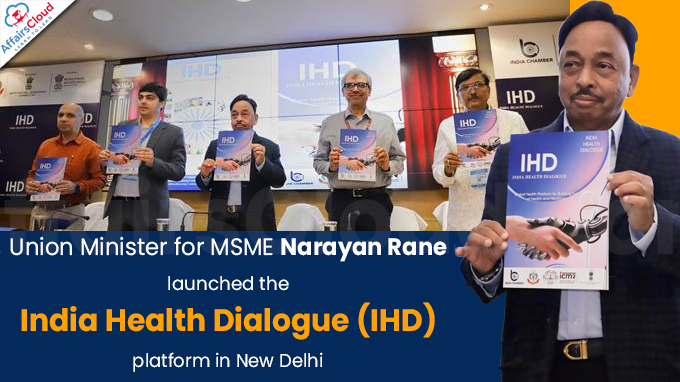 Union Minister for MSME Shri Narayan Rane launched the India Health Dialogue (IHD)
