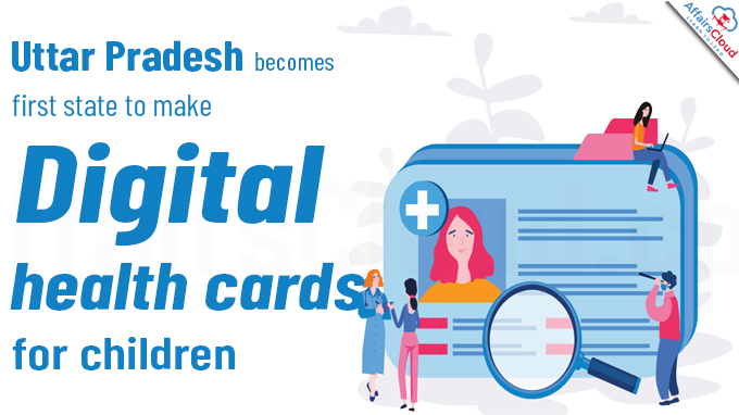 Uttar Pradesh becomes first state to make digital health cards for children