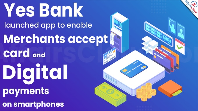 Yes Bank launches app to enable merchants accept card and digital payments on smartphones
