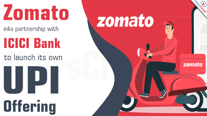 Zomato inks partnership with ICICI Bank to launch its own UPI offering