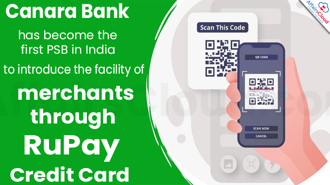 Canara Bank has become the first PSB in India to introduce the facility of UPI payments to merchants through RuPay Credit Card