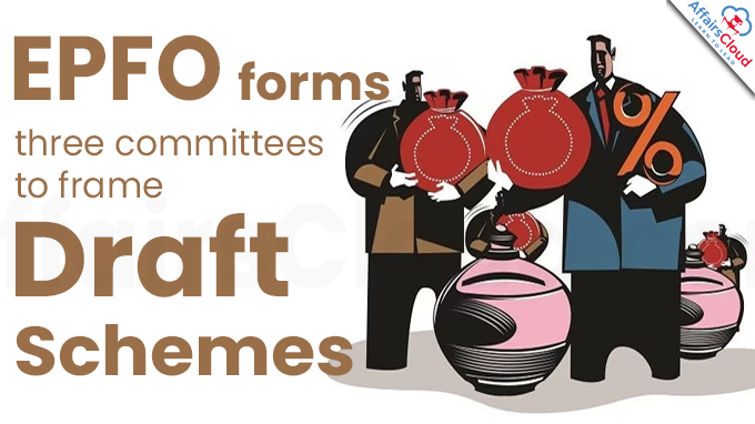 EPFO forms three committees to frame draft schemes