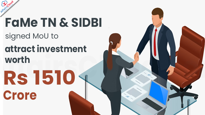 FaMe TN & SIDBI signed MoU to attract investment worth Rs 1510 Cr