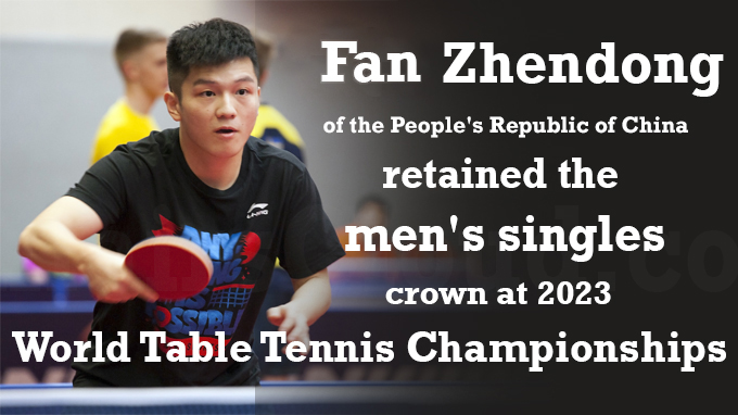 Fang Zhendong of the People's Republic of China retained the men's singles crown at 2023 World Table Tennis Championships