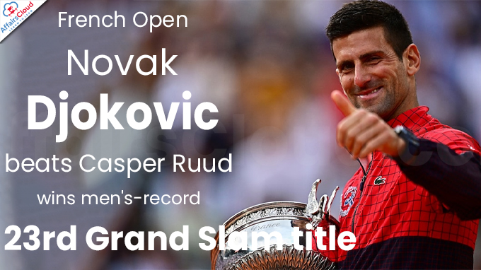 French Open Novak Djokovic beats Casper Ruud, wins men's-record 23rd Grand Slam title