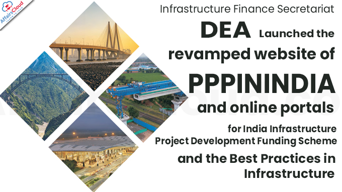 Infrastructure Finance Secretariat(IFS), DEA launches the revamped website of PPPININDIA and online portals