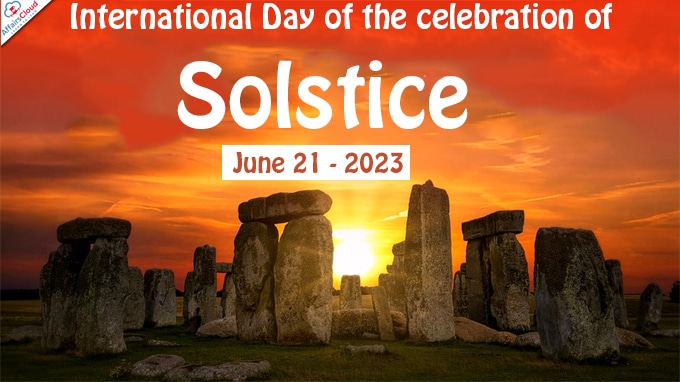 International Day of the celebration of Solstice - June 21 2023
