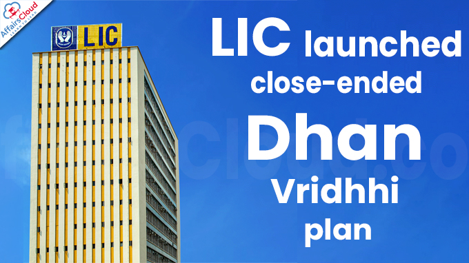 LIC launches close-ended ‘Dhan Vridhhi’ plan