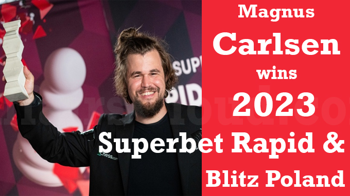 Magnus Carlsen wins 2023 Superbet Rapid & Blitz Poland