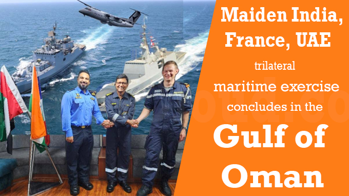 Maiden India, France, UAE trilateral maritime exercise concludes in the Gulf of Oman