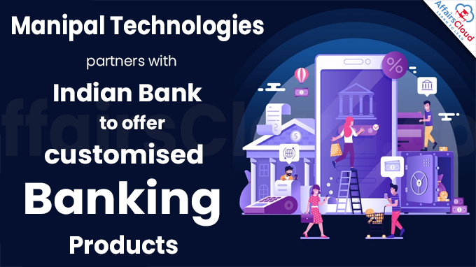 Manipal Technologies partners with Indian Bank to offer customised banking products