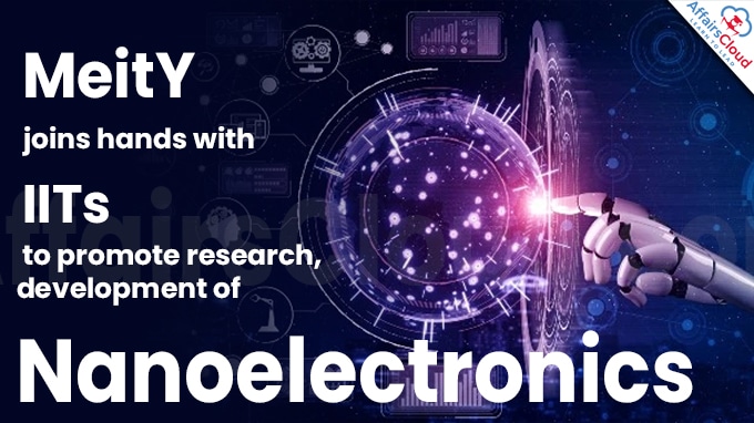 MeitY joins hands with IITs to promote research, development of nanoelectronics