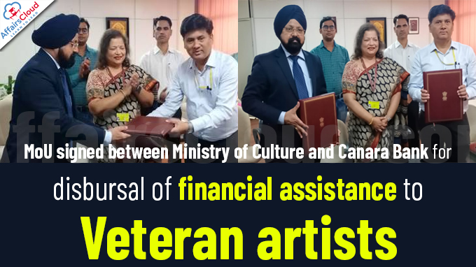MoU signed between Ministry of Culture and Canara Bank for disbursal of financial assistance to veteran artists
