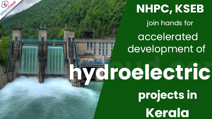 NHPC, KSEB join hands for accelerated development of hydroelectric projects in Kerala