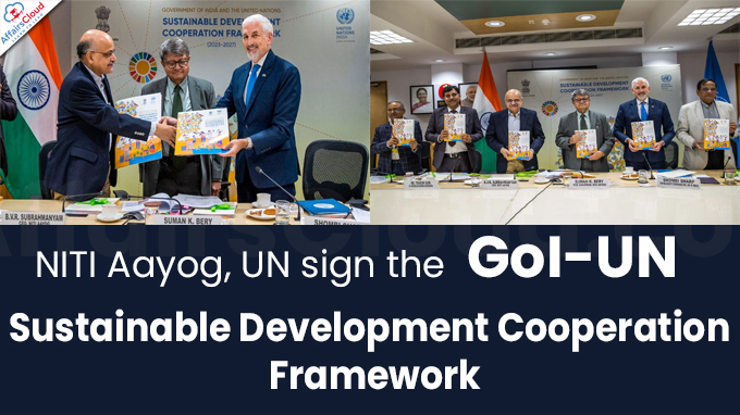 NITI Aayog, UN sign the GoI-UN Sustainable Development Cooperation Framework