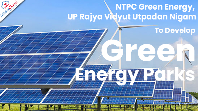 NTPC Green Energy, UP Rajya Vidyut Utpadan Nigam To Develop Green Energy Parks