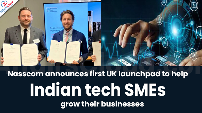 Nasscom announces first UK launchpad to help Indian tech SMEs grow their businesses