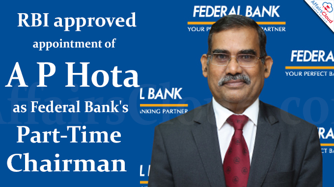 RBI approved appointment of A P Hota as Federal Bank's Part-Time Chairman