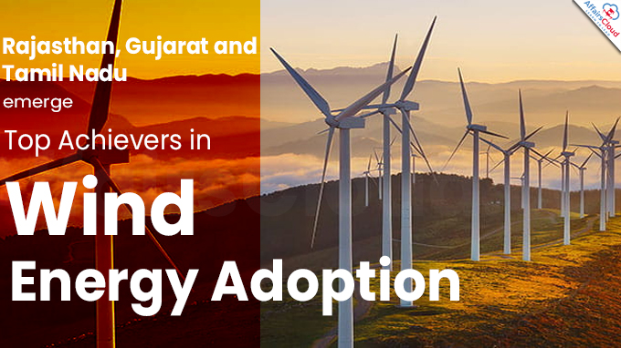 Rajasthan, Gujarat and Tamil Nadu emerge Top Achievers in Wind Energy Adoption