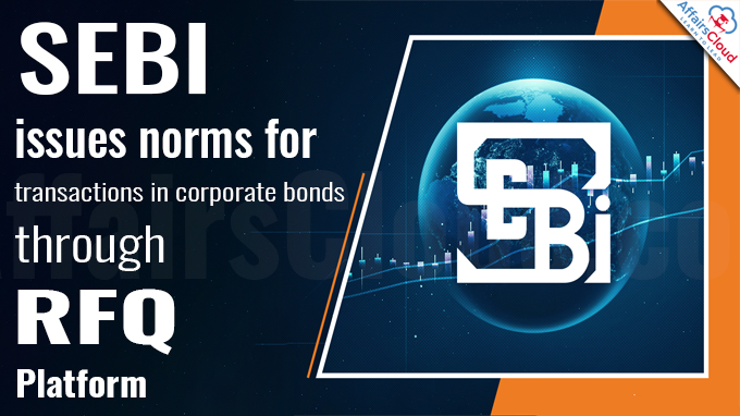 SEBI issues norms for transactions in corporate bonds through RFQ platform