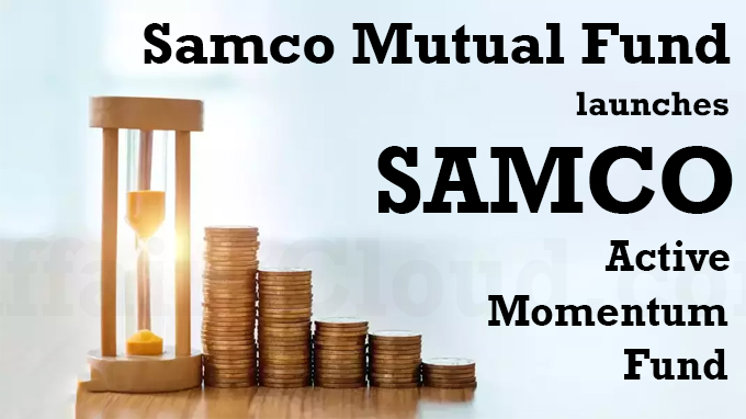 Samco Mutual Fund launches SAMCO Active Momentum Fund