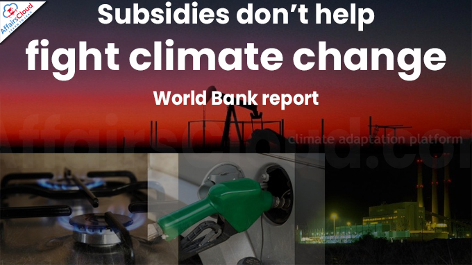 Subsidies don’t help fight climate change, World Bank report