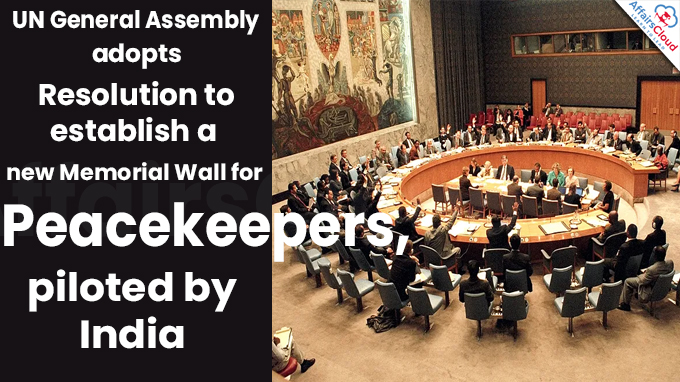 UN General Assembly adopts Resolution to establish a new Memorial Wall for fallen Peacekeepers, piloted by India