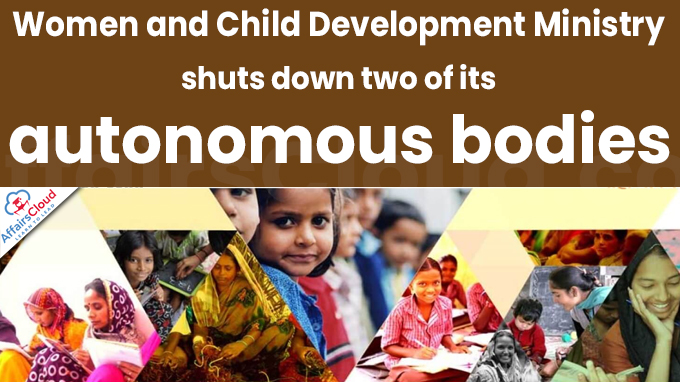 Women and Child Development Ministry shuts down two of its autonomous bodies