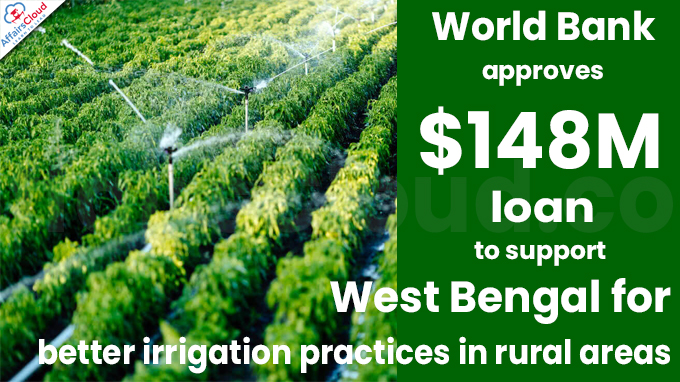 World Bank approves $148M loan to support West Bengal for better irrigation practices in rural areas