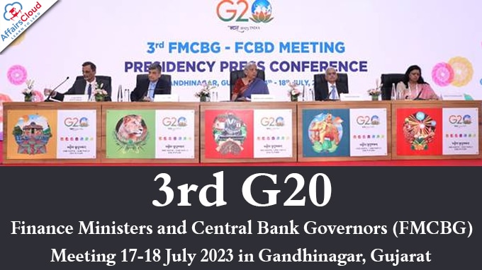 3rd G20 Finance Ministers and Central Bank Governors (FMCBG) Meeting 17-18 July 2023 in Gandhinagar, Gujarat