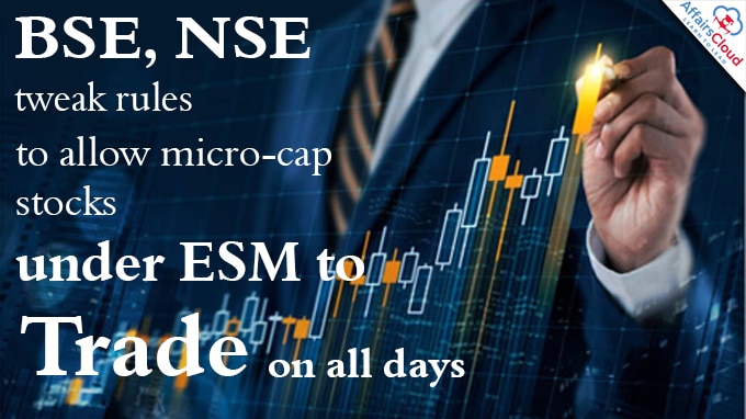 BSE, NSE tweak rules to allow micro-cap stocks under ESM to trade on all days